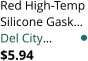 Red High-Temp Silicone Gask� Del City� $5.94